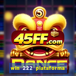 win 222 plataforma de jogos